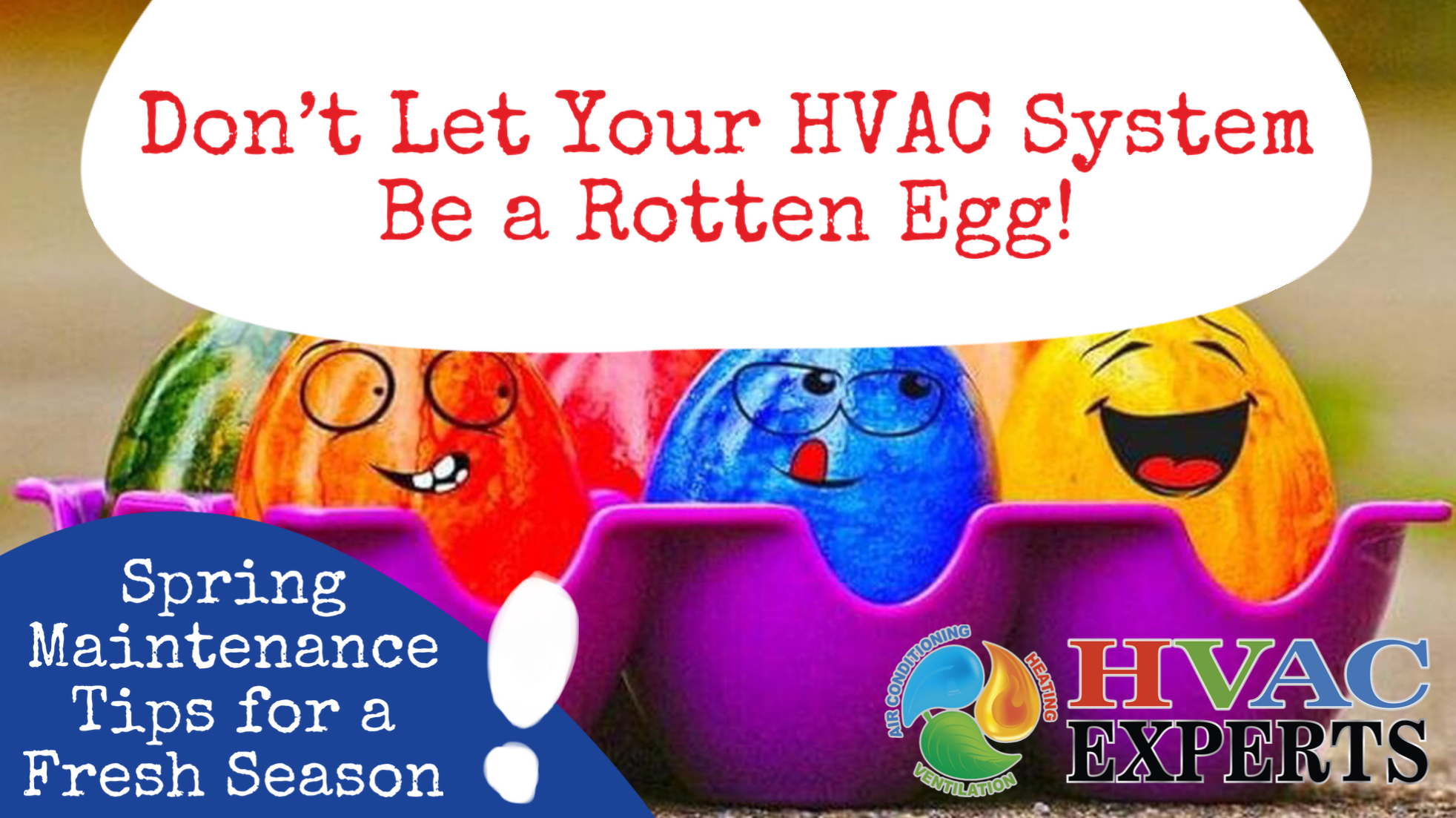 Don’t Let Your HVAC System Be a Rotten Egg: Spring Maintenance Tips for a Fresh Season