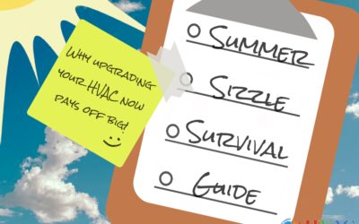 Summer Sizzle Survival Guide: Why Upgrading Your HVAC Now Pays Off Big